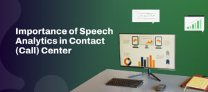 Importance of speech analytics in contact center