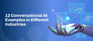 12 conversational AI examples in different Industries