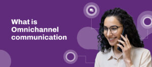 What is omnichannel communication