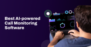 Best AI Powered Call Monitoring Software
