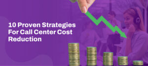 Call center cost reduction tips and strategies