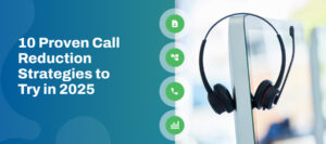 10 proven call reduction strategies to Try in 2025