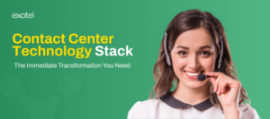 Contact Center Technology Stack The Immediate Transformation You Need￼