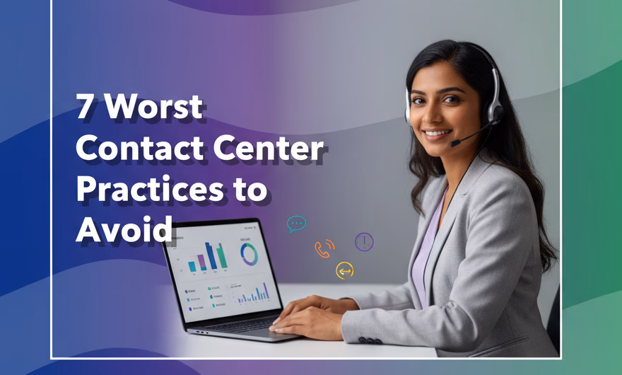 7-Worst-Practices-to-Avoid-in-Contact-Centersfile.png